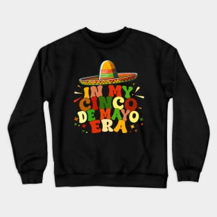 In My Cinco De Mayo Era Funny Cinco De Mayo célébration Crewneck Sweatshirt